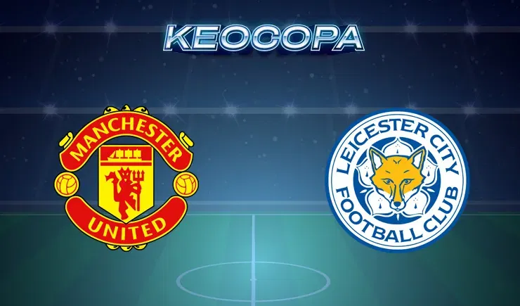 Soi kèo trận đấu giữa đấu Man United vs Leicester City, 03h00